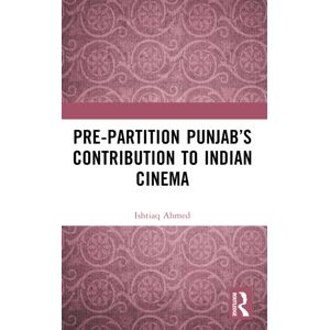 Taylor & Francis Ltd Pre-Partition Punjab’s Contribution To Indian Cinema Taylor & Francis Ltd Pre-Partition Punjab’s Contribution To Indian Cinema