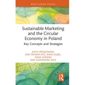Taylor & Francis Ltd Sustainable Marketing And The Circular Economy In Poland : Key Concepts And Strategies Taylor & Francis Ltd Sustainable Marketing And The Circular Economy In Poland : Key Concepts And Strategies