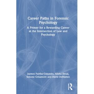 Taylor & Francis Ltd Career Paths In Forensic Psychology : A Primer For A Rewarding Career At The Intersection Of Law And Psychology Taylor & Francis Ltd Career Paths In Forensic Psychology : A Primer For A Rewarding Career At The Intersection Of Law And Psychology