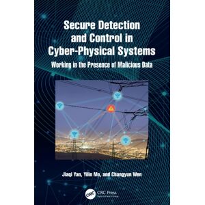 Taylor & Francis Ltd Secure Detection And Control In Cyber-Physical Systems : Working In The Presence Of Malicious Data Taylor & Francis Ltd Secure Detection And Control In Cyber-Physical Systems : Working In The Presence Of Malicious Data