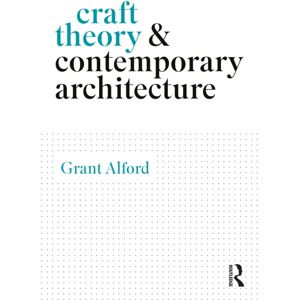 Taylor & Francis Ltd Craft Theory And Contemporary Architecture Taylor & Francis Ltd Craft Theory And Contemporary Architecture