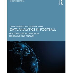 Taylor & Francis Ltd Data Analytics In Football : Positional Data Collection, Modelling And Analysis Taylor & Francis Ltd Data Analytics In Football : Positional Data Collection, Modelling And Analysis