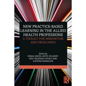 Taylor & Francis Ltd Practice-Based Learning In The Allied Health Professions : A Toolkit For And Excellence Taylor & Francis Ltd Practice-Based Learning In The Allied Health Professions : A Toolkit For And Excellence