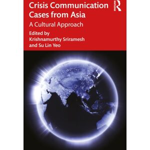Taylor & Francis Ltd Crisis Communication Cases From Asia : A Cultural Approach Taylor & Francis Ltd Crisis Communication Cases From Asia : A Cultural Approach