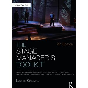 Taylor & Francis Ltd The Stage Manager'S Toolkit : Templates And Communication Techniques To Guide Your Theatre Production From First Meeting To Final Performance Taylor & Francis Ltd The Stage Manager'S Toolkit : Templates And Communication Techniques To Guide Your Theatre Production From First Meeting To Final Performance