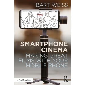 Taylor & Francis Ltd phone Cinema : Making Great Films With Your Mobile Phone Taylor & Francis Ltd phone Cinema : Making Great Films With Your Mobile Phone