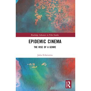 Taylor & Francis Ltd Epidemic Cinema : The Rise Of A Genre Taylor & Francis Ltd Epidemic Cinema : The Rise Of A Genre