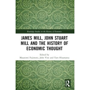 Taylor & Francis Ltd James Mill, John Stuart Mill, And The History Of Economic Thought Taylor & Francis Ltd James Mill, John Stuart Mill, And The History Of Economic Thought