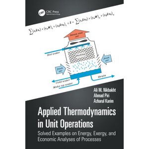 Taylor & Francis Ltd Applied Thermodynamics In Unit Operations : Solved Examples On Energy, Exergy, And Economic Analyses Of Processes Taylor & Francis Ltd Applied Thermodynamics In Unit Operations : Solved Examples On Energy, Exergy, And Economic Analyses Of Processes