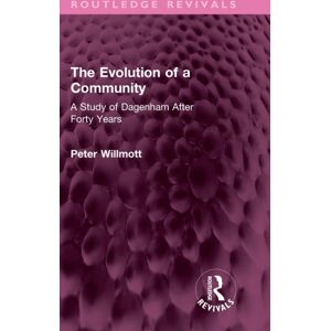 Taylor & Francis Ltd The Evolution Of A Community : A Study Of Dagenham After Forty Years Taylor & Francis Ltd The Evolution Of A Community : A Study Of Dagenham After Forty Years