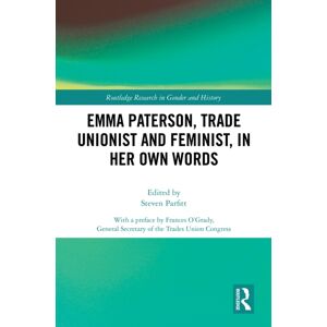 Taylor & Francis Ltd Emma Paterson, Trade Unionist And Feminist, In Her Own Words Taylor & Francis Ltd Emma Paterson, Trade Unionist And Feminist, In Her Own Words