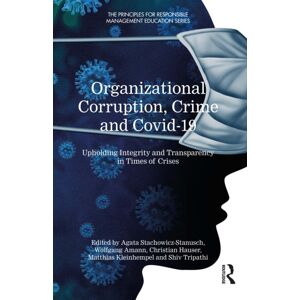 Taylor & Francis Ltd Organizational Corruption, Crime And Covid-19 : Upholding Integrity And Transparency In Times Of Crises Taylor & Francis Ltd Organizational Corruption, Crime And Covid-19 : Upholding Integrity And Transparency In Times Of Crises