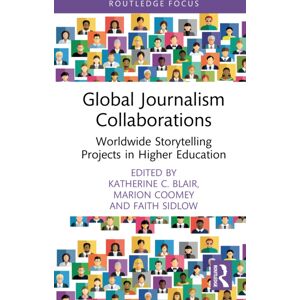 Taylor & Francis Ltd Global Journalism Collaborations : Worldwide Storytelling Projects In Higher Education Taylor & Francis Ltd Global Journalism Collaborations : Worldwide Storytelling Projects In Higher Education