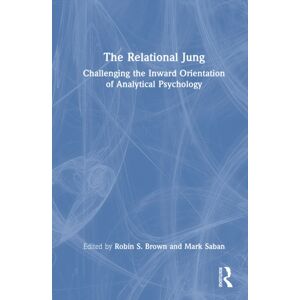 Taylor & Francis Ltd The Relational Jung : Challenging The Inward Orientation Of Analytical Psychology Taylor & Francis Ltd The Relational Jung : Challenging The Inward Orientation Of Analytical Psychology