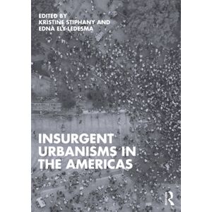 Taylor & Francis Ltd Insurgent Urbanisms In The Americas Taylor & Francis Ltd Insurgent Urbanisms In The Americas