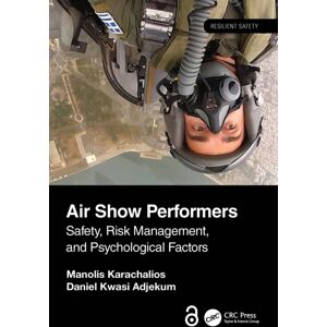 Taylor & Francis Ltd Air Show Performers : Safety, Risk Management, And Psychological Factors Taylor & Francis Ltd Air Show Performers : Safety, Risk Management, And Psychological Factors