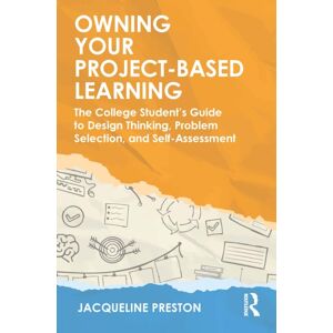 Taylor & Francis Ltd Owning Your Project-Based Learning : The College Student’s Guide To Design Thinking, Problem Selection, And Self-Assessment Taylor & Francis Ltd Owning Your Project-Based Learning : The College Student’s Guide To Design Thinking, Problem Selection, And Self-Assessment