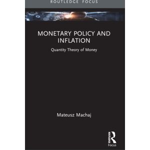 Taylor & Francis Ltd Monetary Policy And Inflation : Quantity Theory Of Money Taylor & Francis Ltd Monetary Policy And Inflation : Quantity Theory Of Money