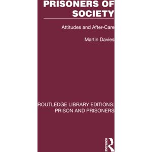 Taylor & Francis Ltd Prisoners Of Society : Attitudes And After-Care Taylor & Francis Ltd Prisoners Of Society : Attitudes And After-Care