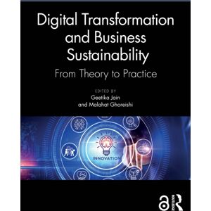 Taylor & Francis Ltd Digital Transformation And Business Sustainability : From Theory To Practice Taylor & Francis Ltd Digital Transformation And Business Sustainability : From Theory To Practice
