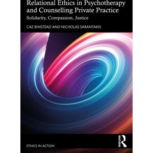 Taylor & Francis Ltd Relational Ethics In Psychotherapy And Counselling Private Practice : Solidarity, Compassion, Justice Taylor & Francis Ltd Relational Ethics In Psychotherapy And Counselling Private Practice : Solidarity, Compassion, Justice