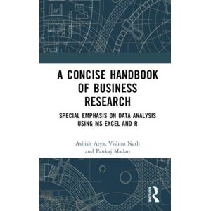 Taylor & Francis Ltd A Concise Handbook Of Business Research : Special Emphasis On Data Analysis Using Ms-Excel And R Taylor & Francis Ltd A Concise Handbook Of Business Research : Special Emphasis On Data Analysis Using Ms-Excel And R