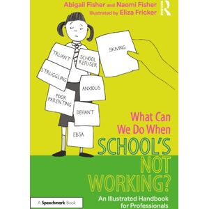 Taylor & Francis Ltd What Can We Do When School’s Not Working? : An Illustrated Handbook For Professionals Taylor & Francis Ltd What Can We Do When School’s Not Working? : An Illustrated Handbook For Professionals