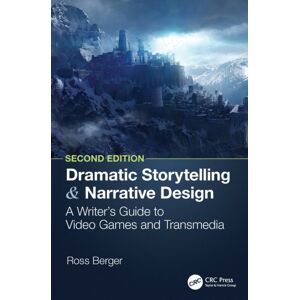 Taylor & Francis Ltd Dramatic Storytelling And Narrative Design : A Writer’s Guide To Video Games And Transmedia Taylor & Francis Ltd Dramatic Storytelling And Narrative Design : A Writer’s Guide To Video Games And Transmedia