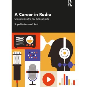 Taylor & Francis Ltd A Career In Radio : Understanding The Key Building Blocks Taylor & Francis Ltd A Career In Radio : Understanding The Key Building Blocks