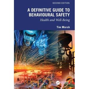 Taylor & Francis Ltd A Definitive Guide To Behavioural Safety : Health And Well-Being, Second Edition Taylor & Francis Ltd A Definitive Guide To Behavioural Safety : Health And Well-Being, Second Edition