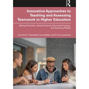 Taylor & Francis Ltd Innovative Approaches To Teaching And Assessing Teamwork In Higher Education : Setting Priorities, Using Evidence-Informed Practices, And Avoiding Pitfalls Taylor & Francis Ltd Innovative Approaches To Teaching And Assessing Teamwork In Higher Education : Setting Priorities, Using Evidence-Informed Practices, And Avoiding Pitfalls