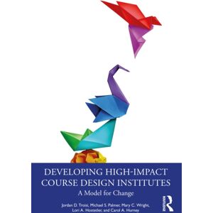 Taylor & Francis Ltd Developing High-Impact Course Design Institutes : A Model For Change Taylor & Francis Ltd Developing High-Impact Course Design Institutes : A Model For Change