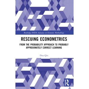 Taylor & Francis Ltd Rescuing Econometrics : From The Probability Approach To Probably Approximately Correct Learning Taylor & Francis Ltd Rescuing Econometrics : From The Probability Approach To Probably Approximately Correct Learning