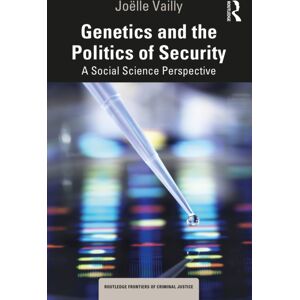 Taylor & Francis Ltd Genetics And The Politics Of Security : A Social Science Perspective Taylor & Francis Ltd Genetics And The Politics Of Security : A Social Science Perspective