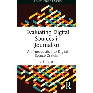 Taylor & Francis Ltd Evaluating Digital Sources In Journalism : An Introduction To Digital Source Criticism Taylor & Francis Ltd Evaluating Digital Sources In Journalism : An Introduction To Digital Source Criticism