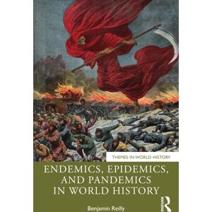 Taylor & Francis Ltd Endemics, Epidemics, And Pandemics In World History Taylor & Francis Ltd Endemics, Epidemics, And Pandemics In World History