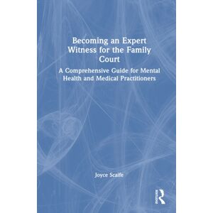 Taylor & Francis Ltd Becoming An Expert Witness For The Family Court : A Comprehensive Guide For Mental Health And Medical Practitioners Taylor & Francis Ltd Becoming An Expert Witness For The Family Court : A Comprehensive Guide For Mental Health And Medical Practitioners