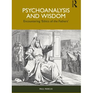 Taylor & Francis Ltd Psychoanalysis And Wisdom : Encountering ‘ethics Of The Fathers’ Taylor & Francis Ltd Psychoanalysis And Wisdom : Encountering ‘ethics Of The Fathers’