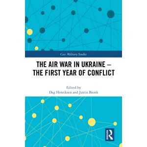 Taylor & Francis Ltd The Air War In Ukraine : The First Year Of Conflict Taylor & Francis Ltd The Air War In Ukraine : The First Year Of Conflict