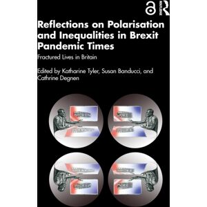 Taylor & Francis Ltd Reflections On Polarisation And Inequalities In Brexit Pandemic Times : Fractured Lives In Britain Taylor & Francis Ltd Reflections On Polarisation And Inequalities In Brexit Pandemic Times : Fractured Lives In Britain