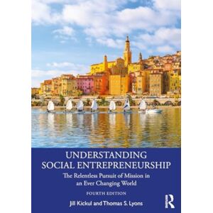 Taylor & Francis Ltd Understanding Social Entrepreneurship : The Relentless Pursuit Of Mission In An Ever Changing World Taylor & Francis Ltd Understanding Social Entrepreneurship : The Relentless Pursuit Of Mission In An Ever Changing World