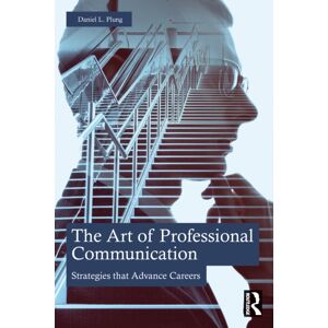 Taylor & Francis Ltd The Art Of Professional Communication : Strategies That Advance Careers Taylor & Francis Ltd The Art Of Professional Communication : Strategies That Advance Careers
