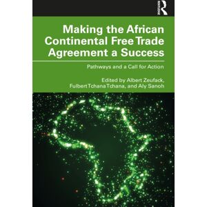 Taylor & Francis Ltd Making The African Continental Free Trade Agreement A Success : Pathways And A Call For Action Taylor & Francis Ltd Making The African Continental Free Trade Agreement A Success : Pathways And A Call For Action