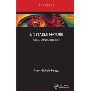 Taylor & Francis Ltd Unstable Nature : Order, Entropy, Becoming Taylor & Francis Ltd Unstable Nature : Order, Entropy, Becoming