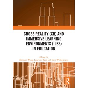Taylor & Francis Ltd Cross Reality (Xr) And Immersive Learning Environments (Iles) In Education Taylor & Francis Ltd Cross Reality (Xr) And Immersive Learning Environments (Iles) In Education