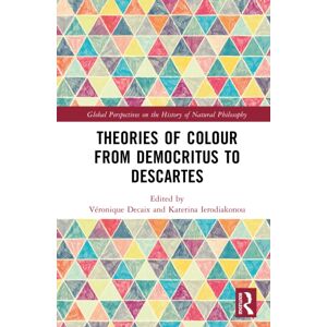 Taylor & Francis Ltd Theories Of Colour From Democritus To Descartes Taylor & Francis Ltd Theories Of Colour From Democritus To Descartes