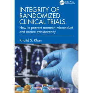 Taylor & Francis Ltd Integrity Of Randomized Clinical Trials : How To Prevent Research Misconduct And Ensure Transparency Taylor & Francis Ltd Integrity Of Randomized Clinical Trials : How To Prevent Research Misconduct And Ensure Transparency