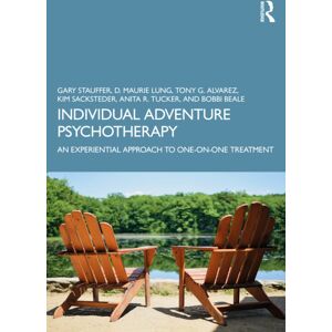 Taylor & Francis Ltd Individual Adventure Psychotherapy : An Experiential Approach To One-On-One Treatment Taylor & Francis Ltd Individual Adventure Psychotherapy : An Experiential Approach To One-On-One Treatment