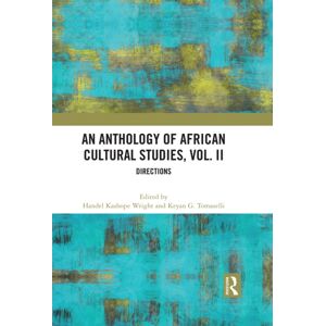 Taylor & Francis Ltd An Anthology Of African Cultural Studies, Volume Ii : Directions Taylor & Francis Ltd An Anthology Of African Cultural Studies, Volume Ii : Directions