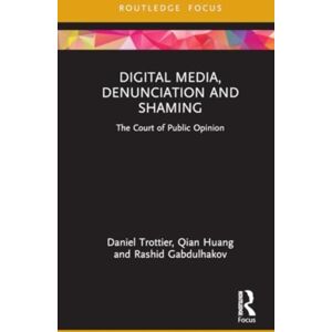 Taylor & Francis Ltd Digital Media, Denunciation And Shaming : The Court Of Public Opinion Taylor & Francis Ltd Digital Media, Denunciation And Shaming : The Court Of Public Opinion